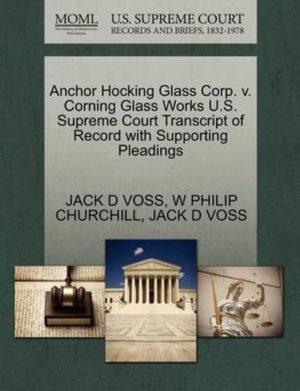 Anchor Hocking Glass Corp. V. Corning Glass Works U.S. Supreme Court Transcript of Record with Supporting Pleadings
