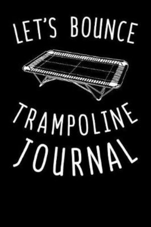 Let's Bounce Trampoline Journal